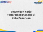 Lowongan Kerja Teller Bank Mandiri Di Kota Pasuruan