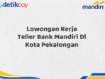 Lowongan Kerja Teller Bank Mandiri Di Kota Pekalongan