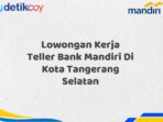 Lowongan Kerja Teller Bank Mandiri Di Kota Tangerang Selatan