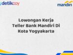 Lowongan Kerja Teller Bank Mandiri Di Kota Yogyakarta