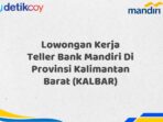 Lowongan Kerja Teller Bank Mandiri Di Provinsi Kalimantan Barat (KALBAR)