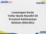 Lowongan Kerja Teller Bank Mandiri Di Provinsi Kalimantan Selatan (KALSEL)