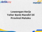 Lowongan Kerja Teller Bank Mandiri Di Provinsi Maluku