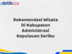 Rekomendasi Wisata Di Kabupaten Administrasi Kepulauan Seribu