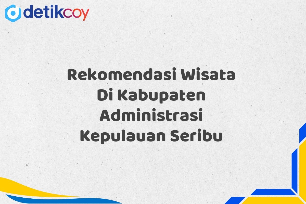 Rekomendasi Wisata Di Kabupaten Administrasi Kepulauan Seribu