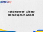 Rekomendasi Wisata Di Kabupaten Asmat