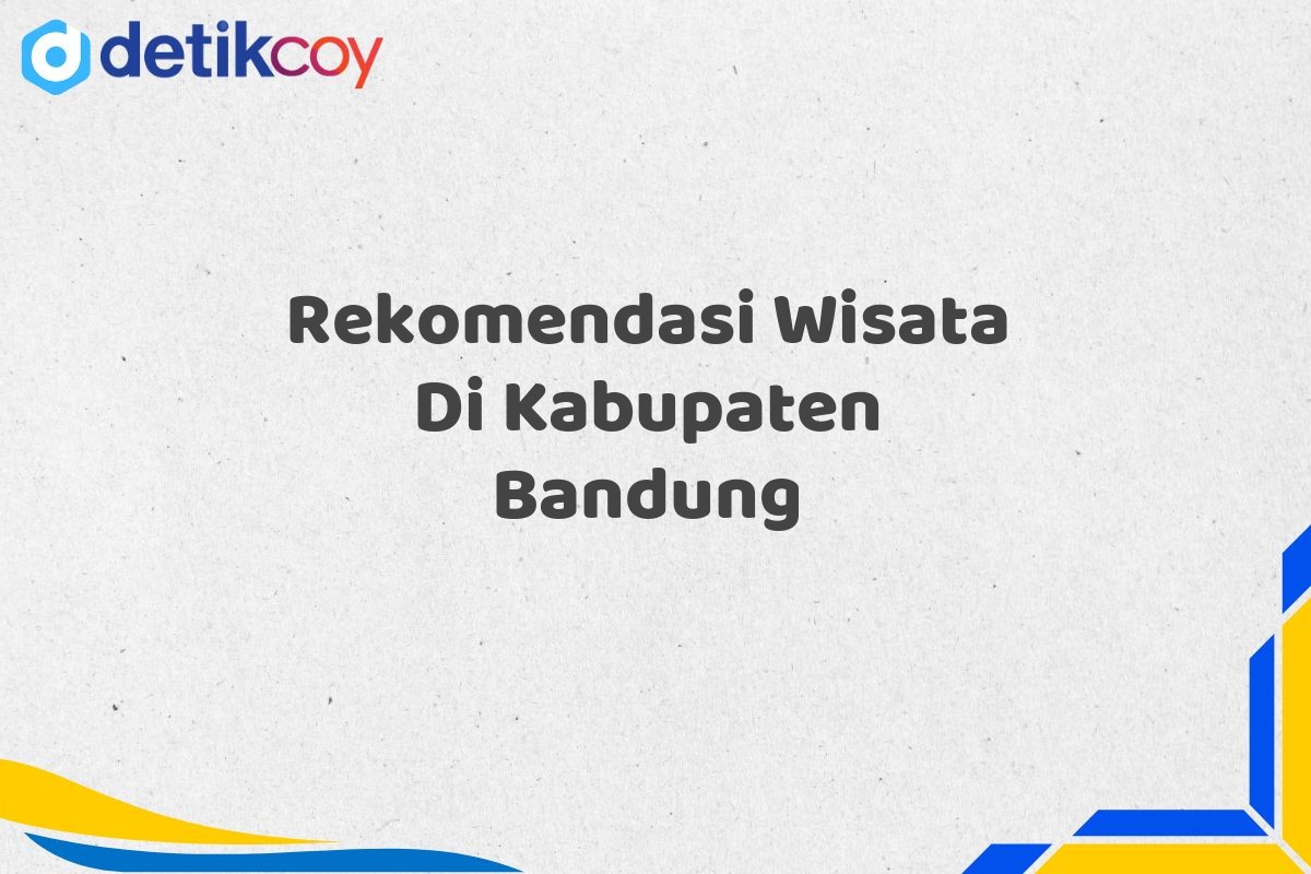 Rekomendasi Wisata Di Kabupaten Bandung