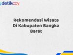 Rekomendasi Wisata Di Kabupaten Bangka Barat