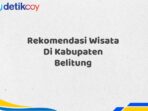 Rekomendasi Wisata Di Kabupaten Belitung