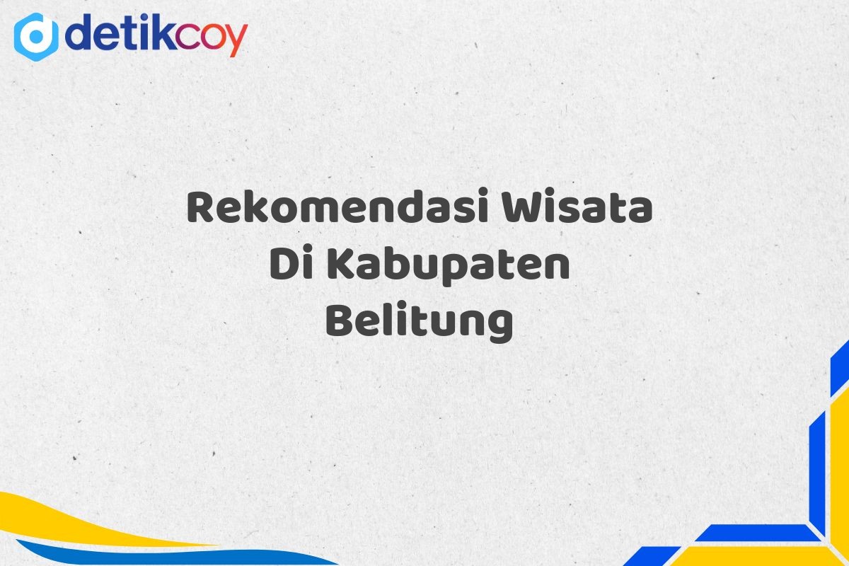 Rekomendasi Wisata Di Kabupaten Belitung