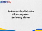 Rekomendasi Wisata Di Kabupaten Belitung Timur