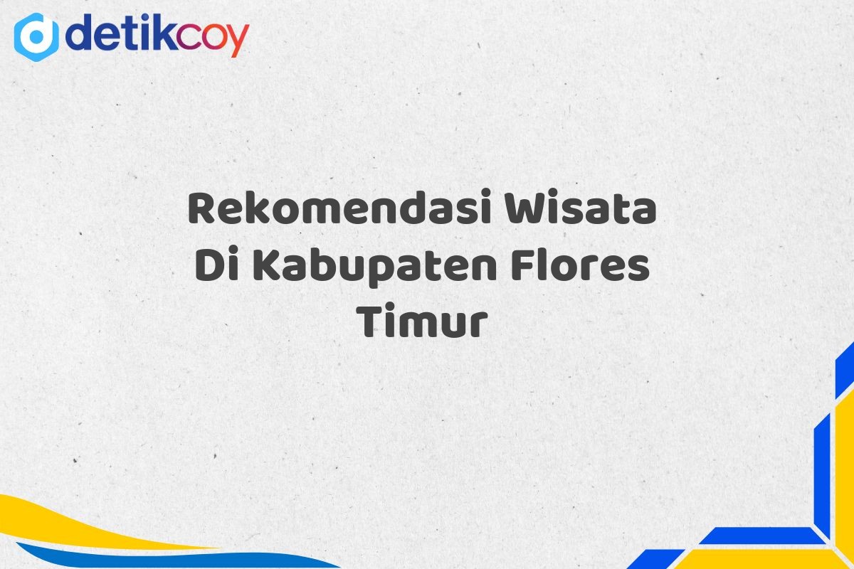 Rekomendasi Wisata Di Kabupaten Flores Timur