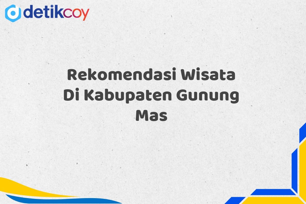 Rekomendasi Wisata Di Kabupaten Gunung Mas