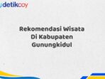 Rekomendasi Wisata Di Kabupaten Gunungkidul