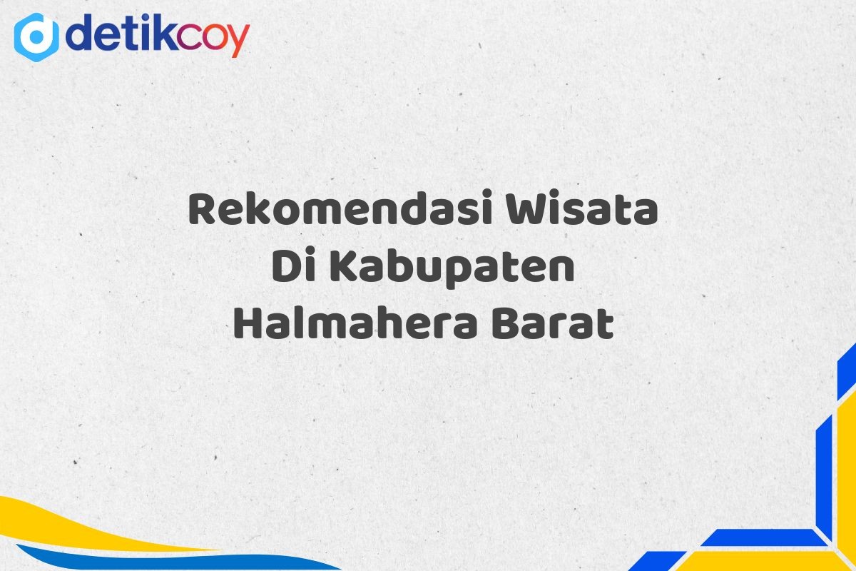 Rekomendasi Wisata Di Kabupaten Halmahera Barat