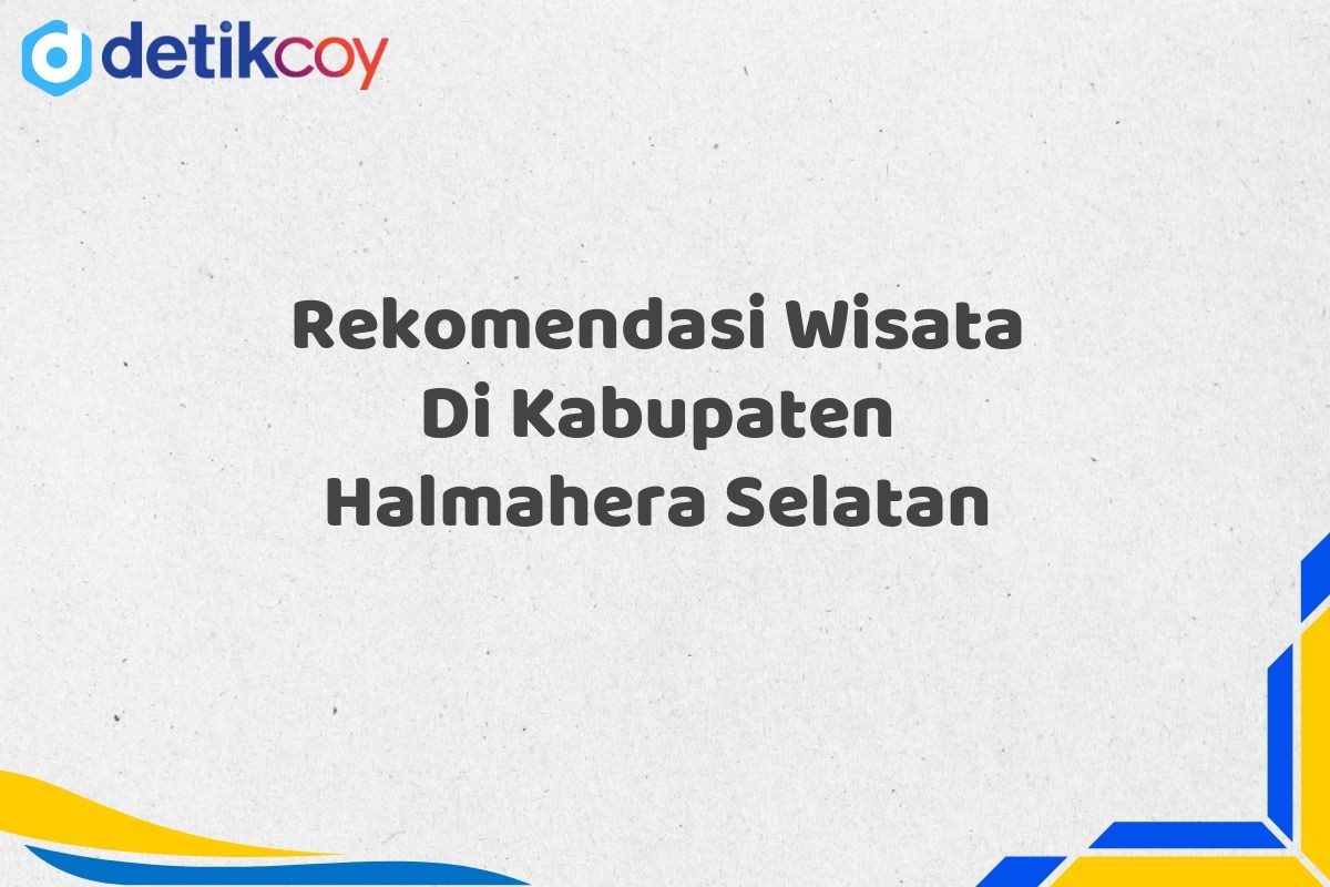 Rekomendasi Wisata Di Kabupaten Halmahera Selatan