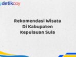 Rekomendasi Wisata Di Kabupaten Kepulauan Sula