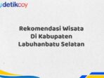 Rekomendasi Wisata Di Kabupaten Labuhanbatu Selatan