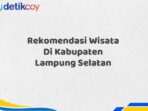 Rekomendasi Wisata Di Kabupaten Lampung Selatan