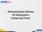 Rekomendasi Wisata Di Kabupaten Lampung Timur