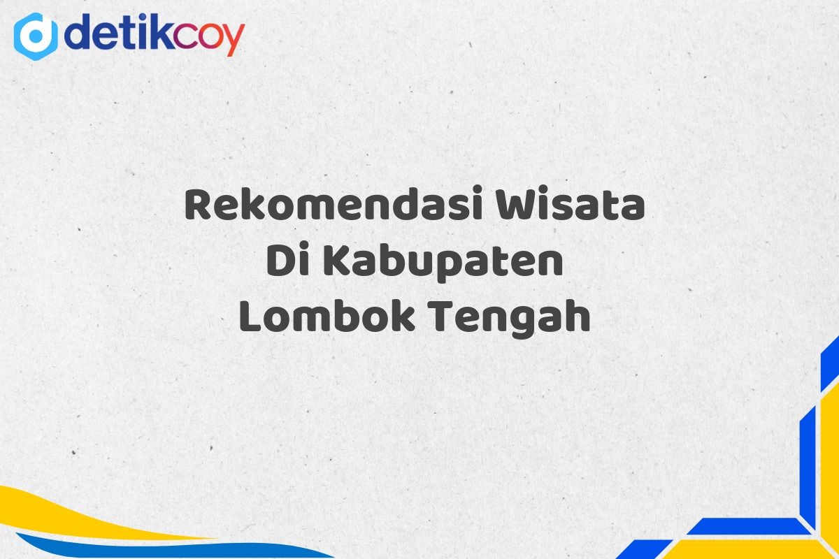 Rekomendasi Wisata Di Kabupaten Lombok Tengah