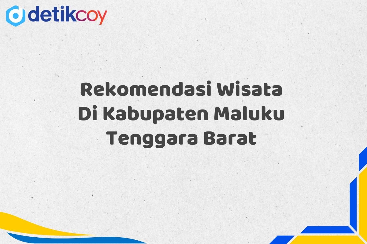 Rekomendasi Wisata Di Kabupaten Maluku Tenggara Barat