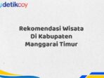 Rekomendasi Wisata Di Kabupaten Manggarai Timur