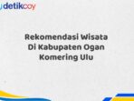 Rekomendasi Wisata Di Kabupaten Ogan Komering Ulu