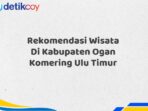 Rekomendasi Wisata Di Kabupaten Ogan Komering Ulu Timur