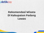 Rekomendasi Wisata Di Kabupaten Padang Lawas