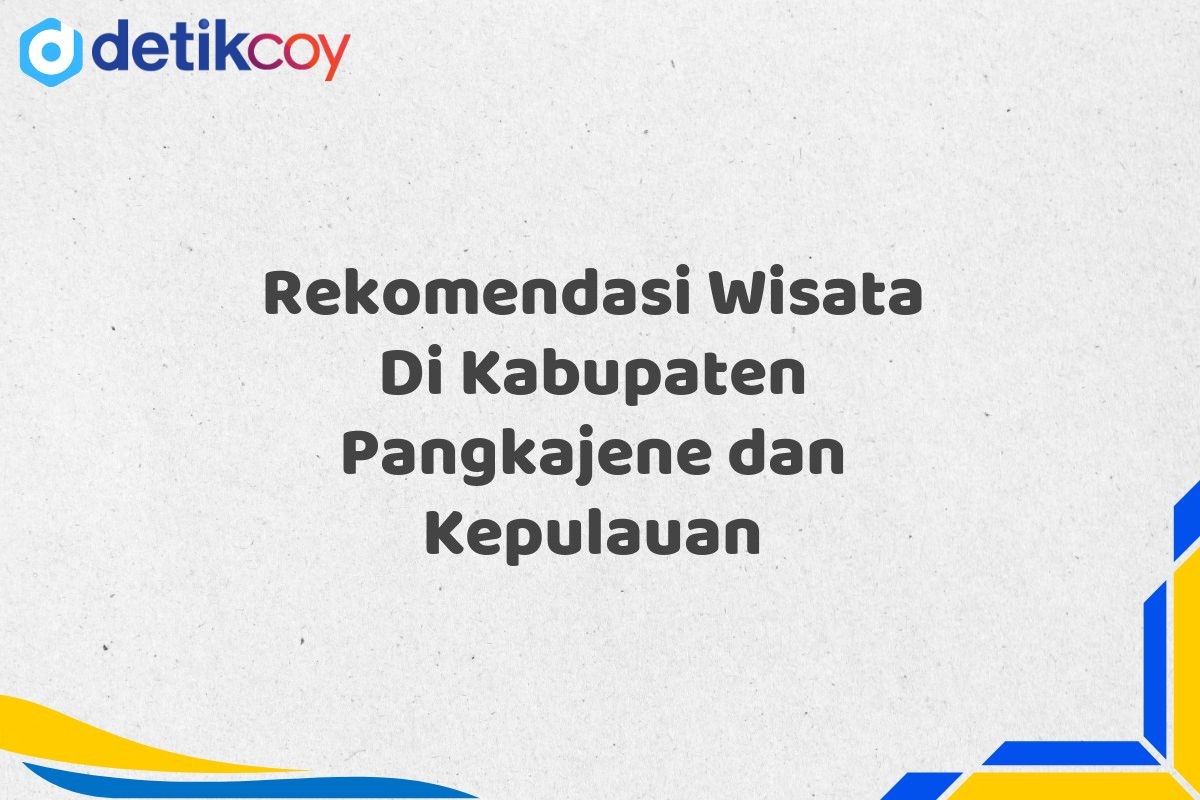 Rekomendasi Wisata Di Kabupaten Pangkajene dan Kepulauan