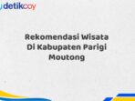 Rekomendasi Wisata Di Kabupaten Parigi Moutong