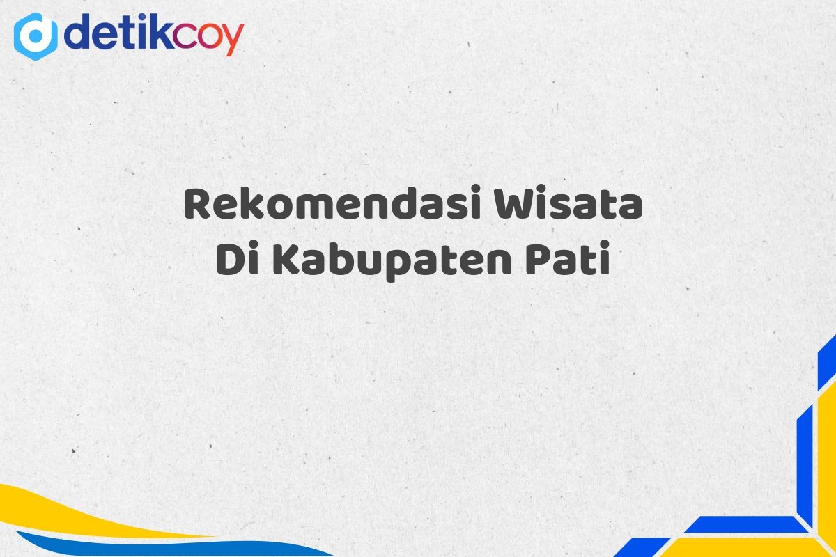 Rekomendasi Wisata Di Kabupaten Pati