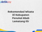 Rekomendasi Wisata Di Kabupaten Penukal Abab Lematang Ilir