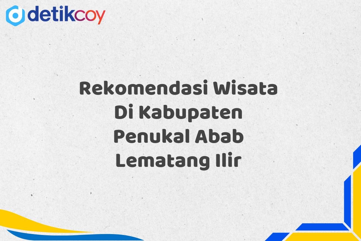 Rekomendasi Wisata Di Kabupaten Penukal Abab Lematang Ilir