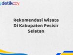 Rekomendasi Wisata Di Kabupaten Pesisir Selatan