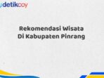 Rekomendasi Wisata Di Kabupaten Pinrang