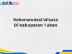 Rekomendasi Wisata Di Kabupaten Tuban