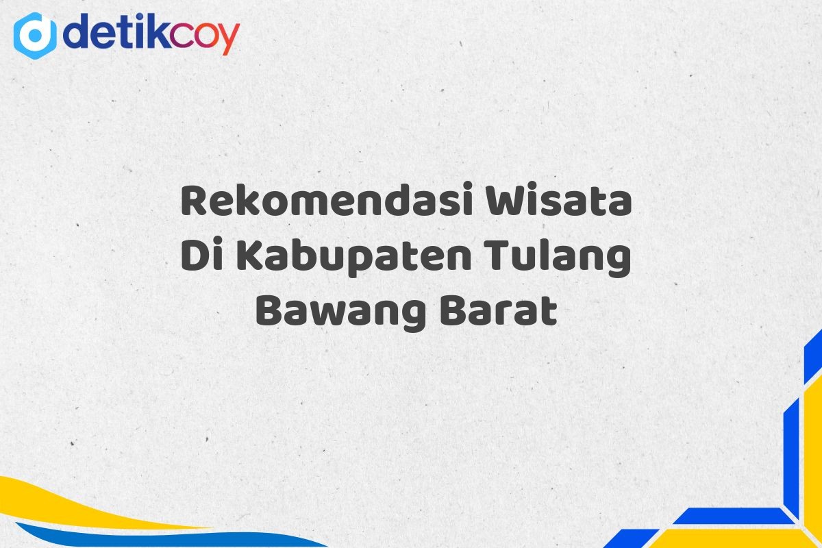 Rekomendasi Wisata Di Kabupaten Tulang Bawang Barat