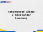 Rekomendasi Wisata Di Kota Bandar Lampung