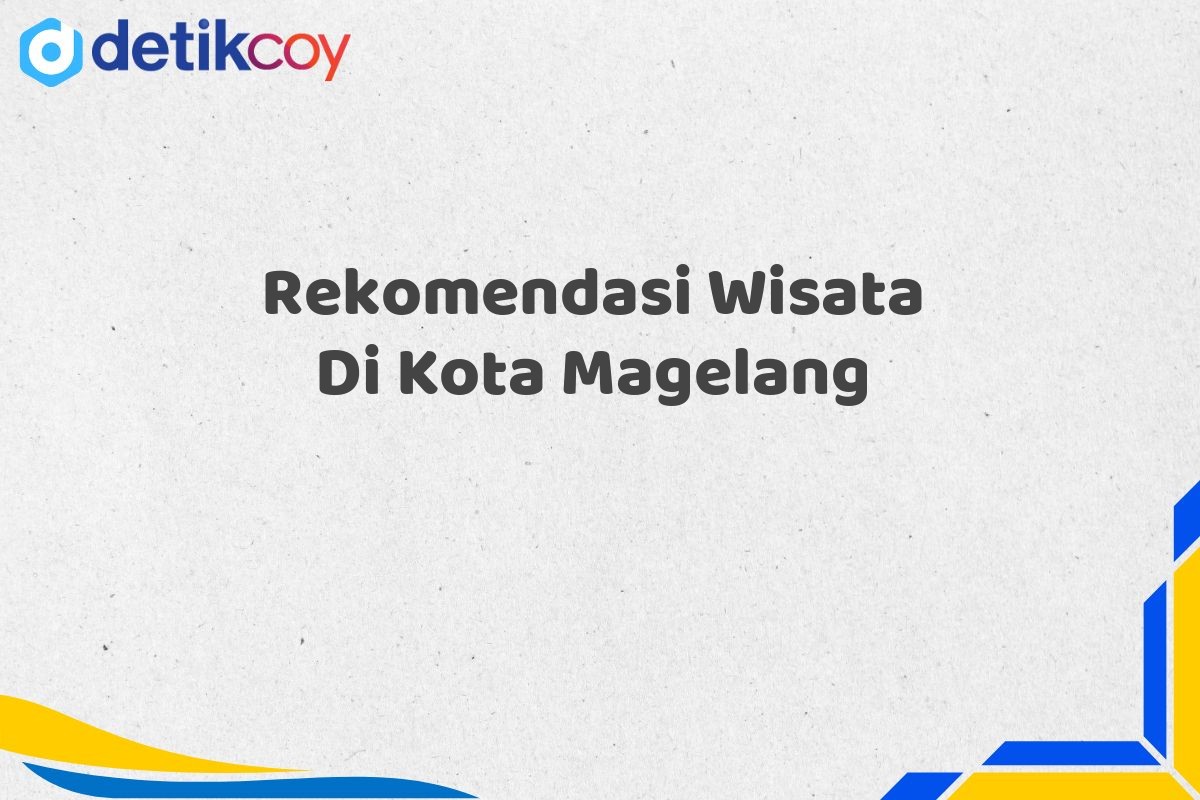 Rekomendasi Wisata Di Kota Magelang