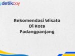 Rekomendasi Wisata Di Kota Padangpanjang