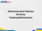 Rekomendasi Wisata Di Kota Padangsidempuan