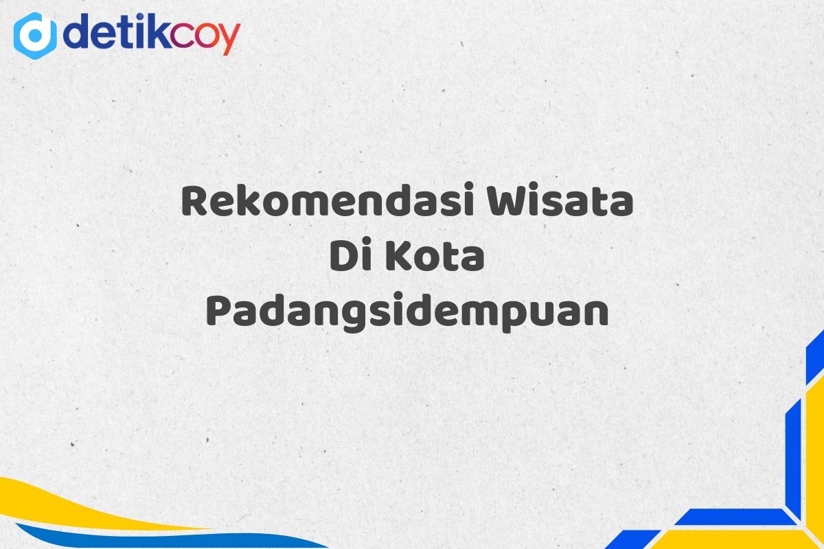 Rekomendasi Wisata Di Kota Padangsidempuan