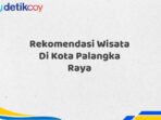 Rekomendasi Wisata Di Kota Palangka Raya