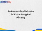 Rekomendasi Wisata Di Kota Pangkal Pinang