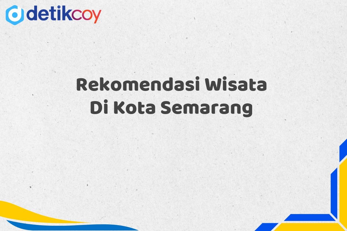 Rekomendasi Wisata Di Kota Semarang