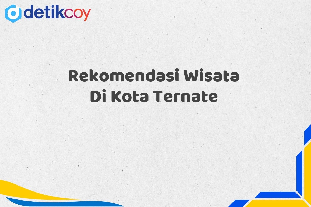 Rekomendasi Wisata Di Kota Ternate