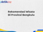 Rekomendasi Wisata Di Provinsi Bengkulu