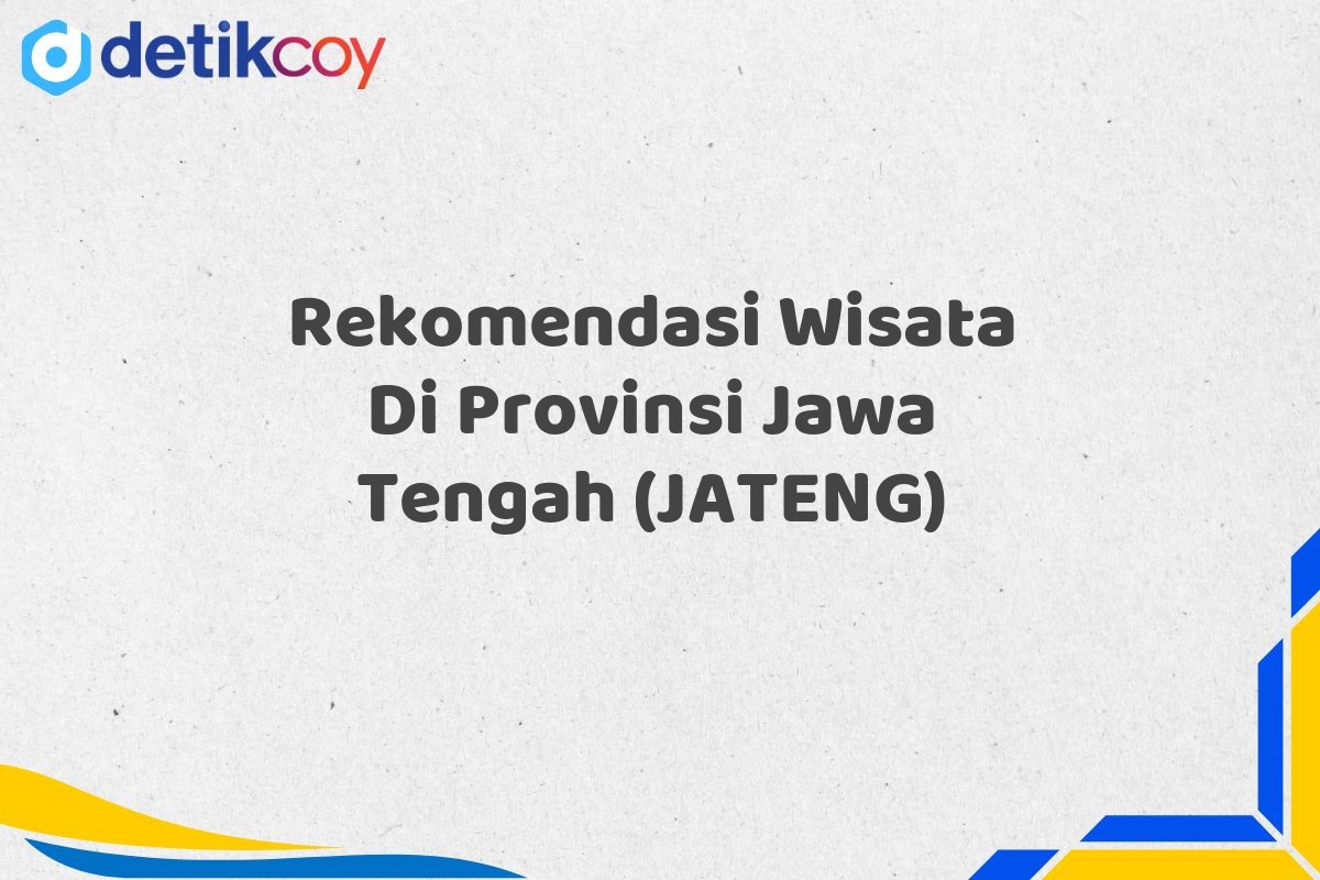 Rekomendasi Wisata Di Provinsi Jawa Tengah (JATENG)